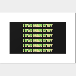 I Was Doing Stuff | Multiple Texts Posters and Art